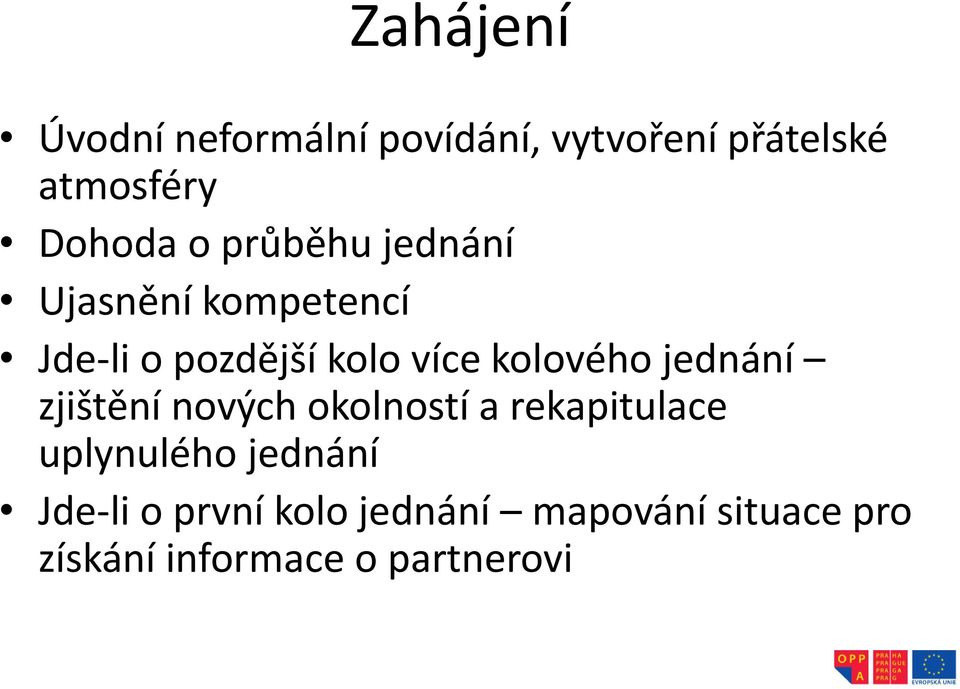 kolového jednání zjištění nových okolností a rekapitulace uplynulého