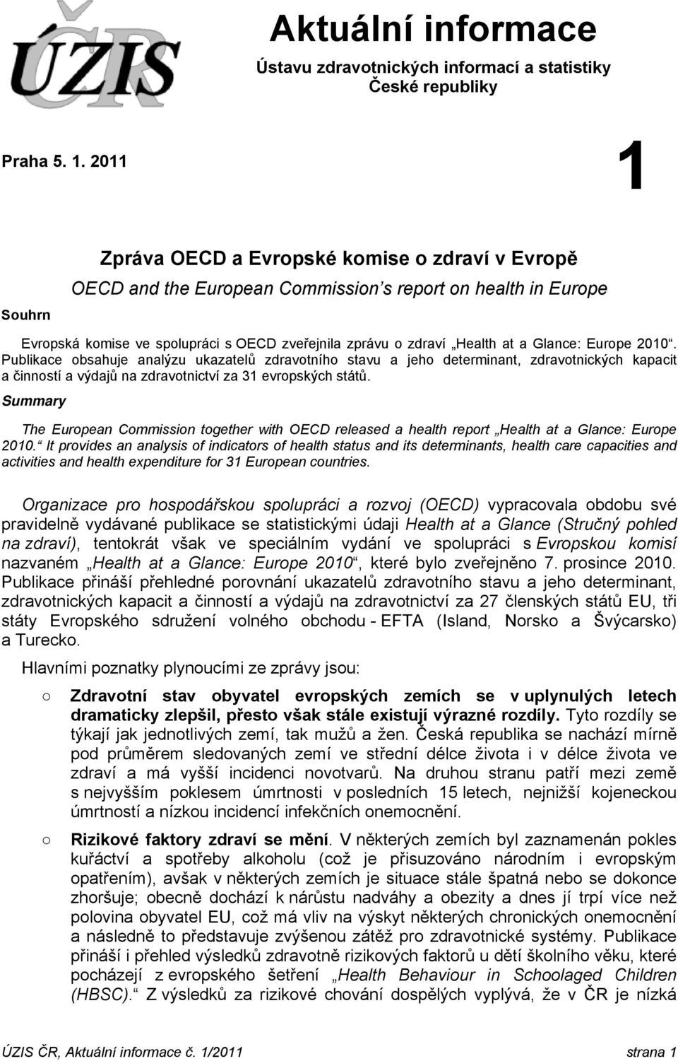 Glance: Europe 20. Publikace obsahuje analýzu ukazatelů zdravotního stavu a jeho determinant, zdravotnických kapacit a činností a výdajů na zdravotnictví za 31 evropských států.