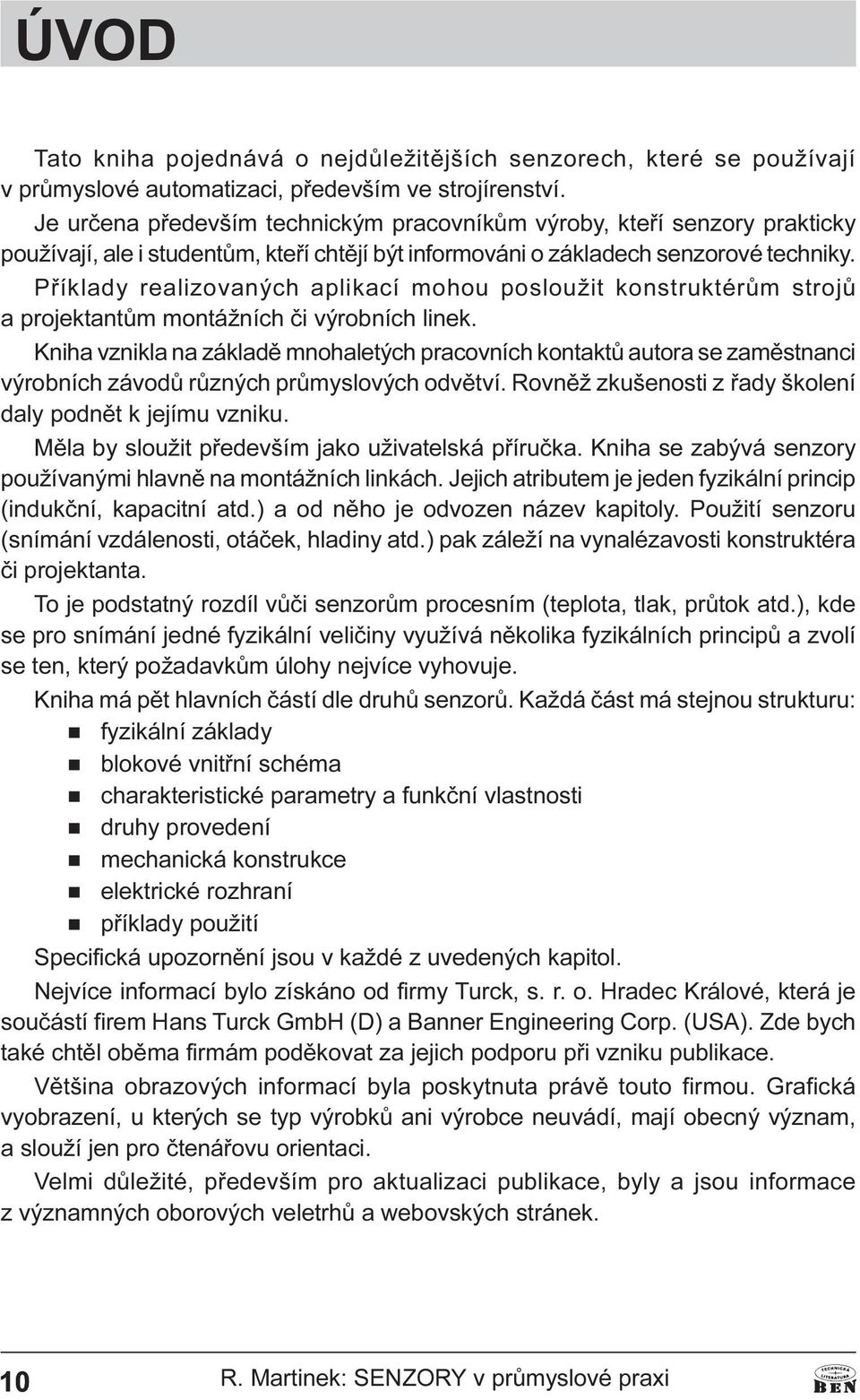 výrobních linek Kniha vznikla na základì mnohaletých pracovních kontaktù autora se zamìstnanci výrobních závodù rùzných prùmyslových odvìtví Rovnìž zkušenosti z øady školení daly podnìt k jejímu