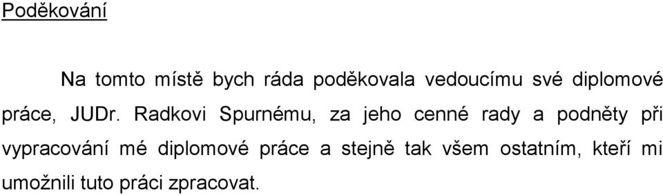 Radkovi Spurnému, za jeho cenné rady a podněty při