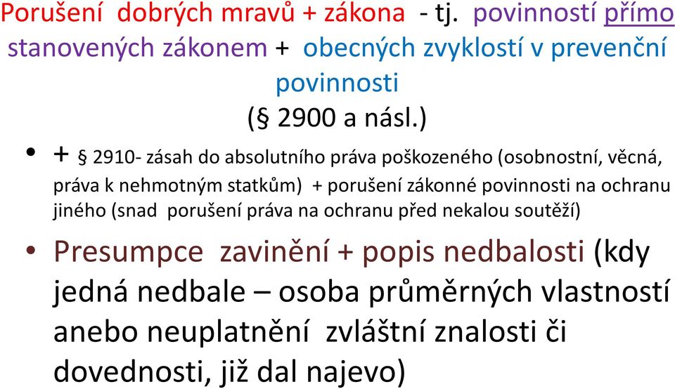 ) + 2910-zásah do absolutního práva poškozeného (osobnostní, věcná, práva k nehmotným statkům) + porušení zákonné