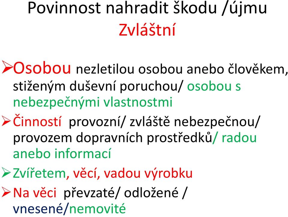 Činností provozní/ zvláště nebezpečnou/ provozem dopravních prostředků/ radou