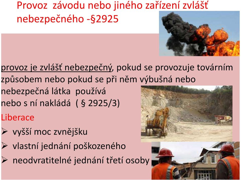 něm výbušná nebo nebezpečná látka používá nebo s ní nakládá ( 2925/3)