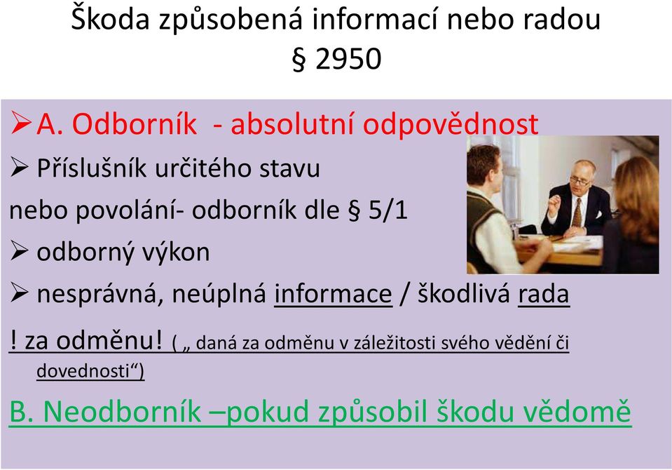 odborník dle 5/1 odborný výkon nesprávná, neúplná informace / škodlivá rada!