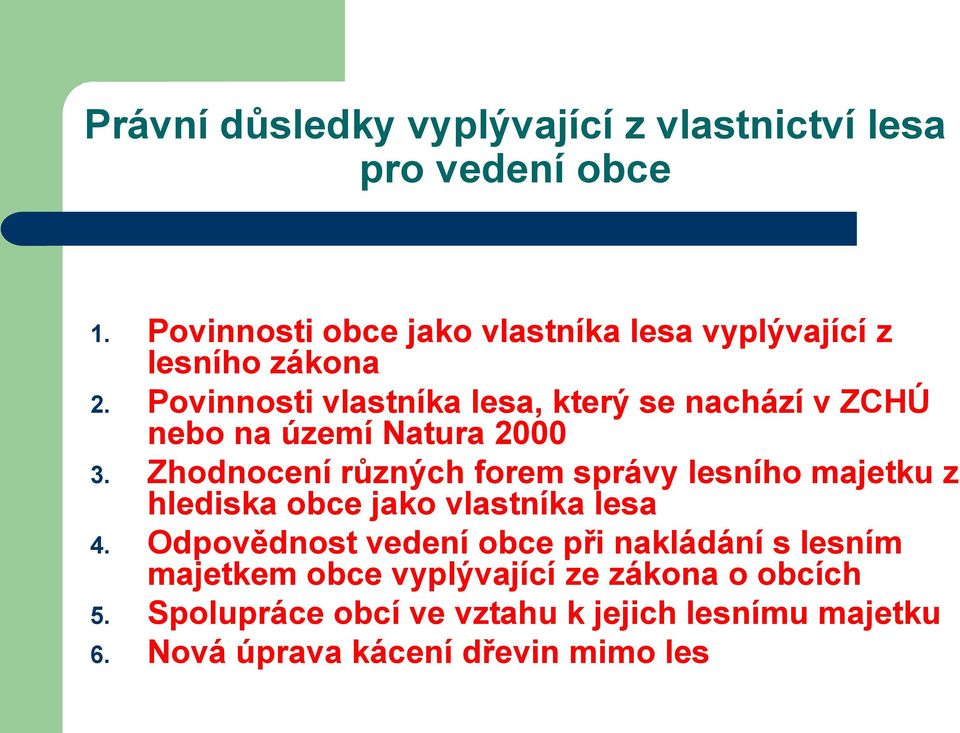 Povinnosti vlastníka lesa, který se nachází v ZCHÚ nebo na území Natura 2000 3.