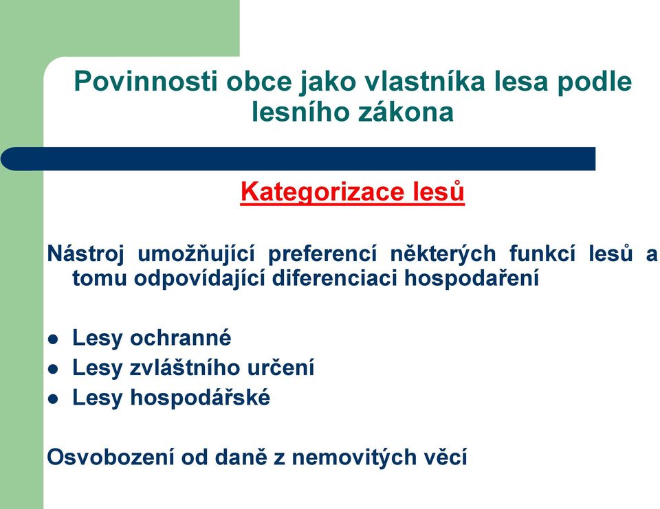 lesů a tomu odpovídající diferenciaci hospodaření Lesy ochranné