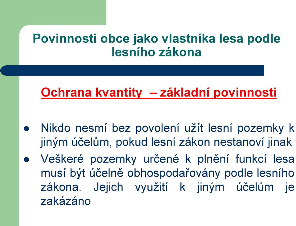 pokud lesní zákon nestanoví jinak Veškeré pozemky určené k plnění funkcí lesa