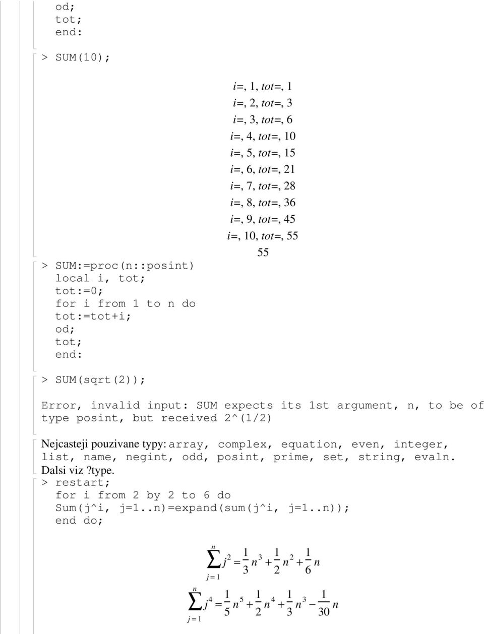 n, to be of type posint, but received ^(/) Nejcasteji pouzivane typy: array, complex, equation, even, integer, list, name, negint, odd, posint, prime, set,