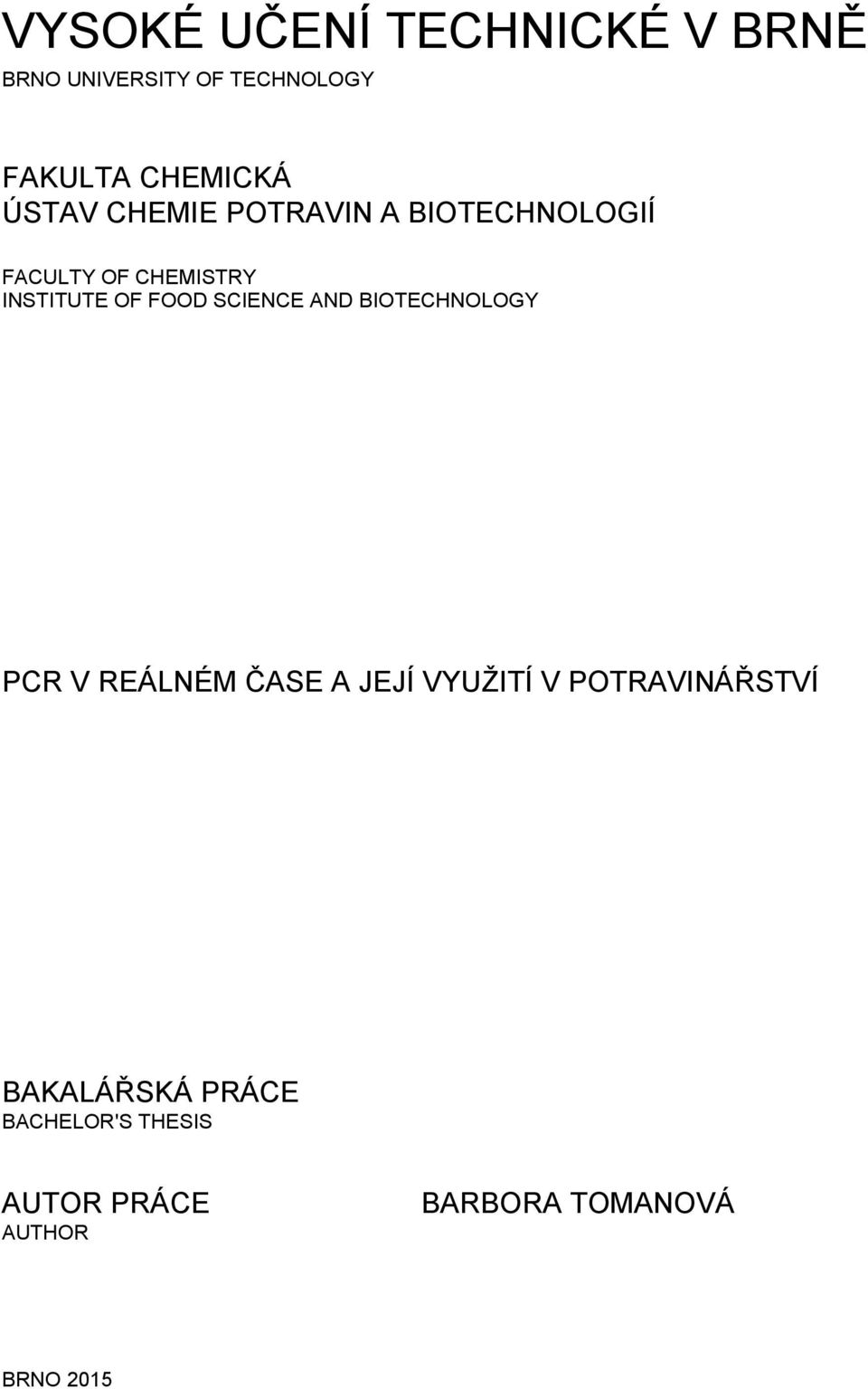 SCIENCE AND BIOTECHNOLOGY PCR V REÁLNÉM ČASE A JEJÍ VYUŽITÍ V POTRAVINÁŘSTVÍ