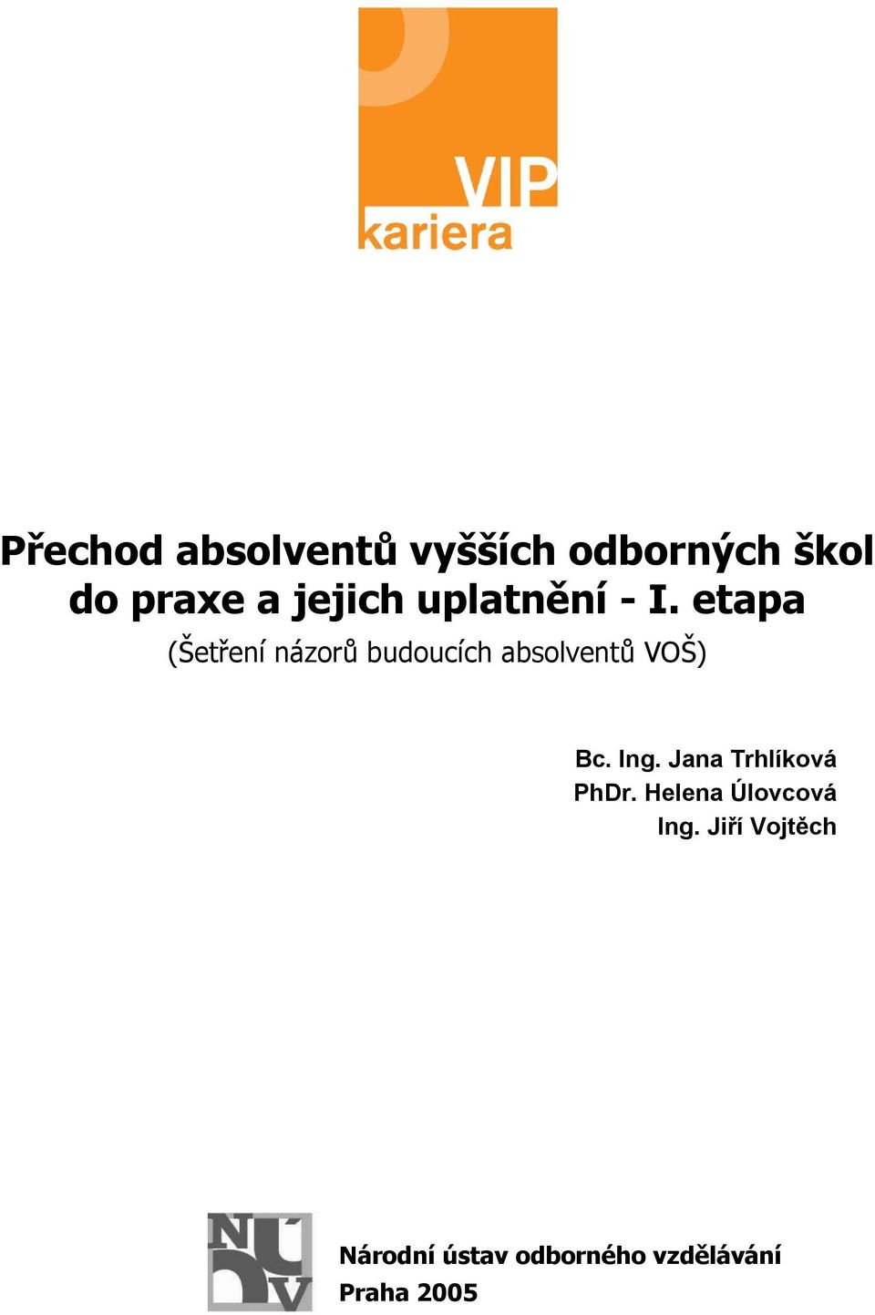 etapa (Šetření názorů budoucích absolventů VOŠ) Bc. Ing.