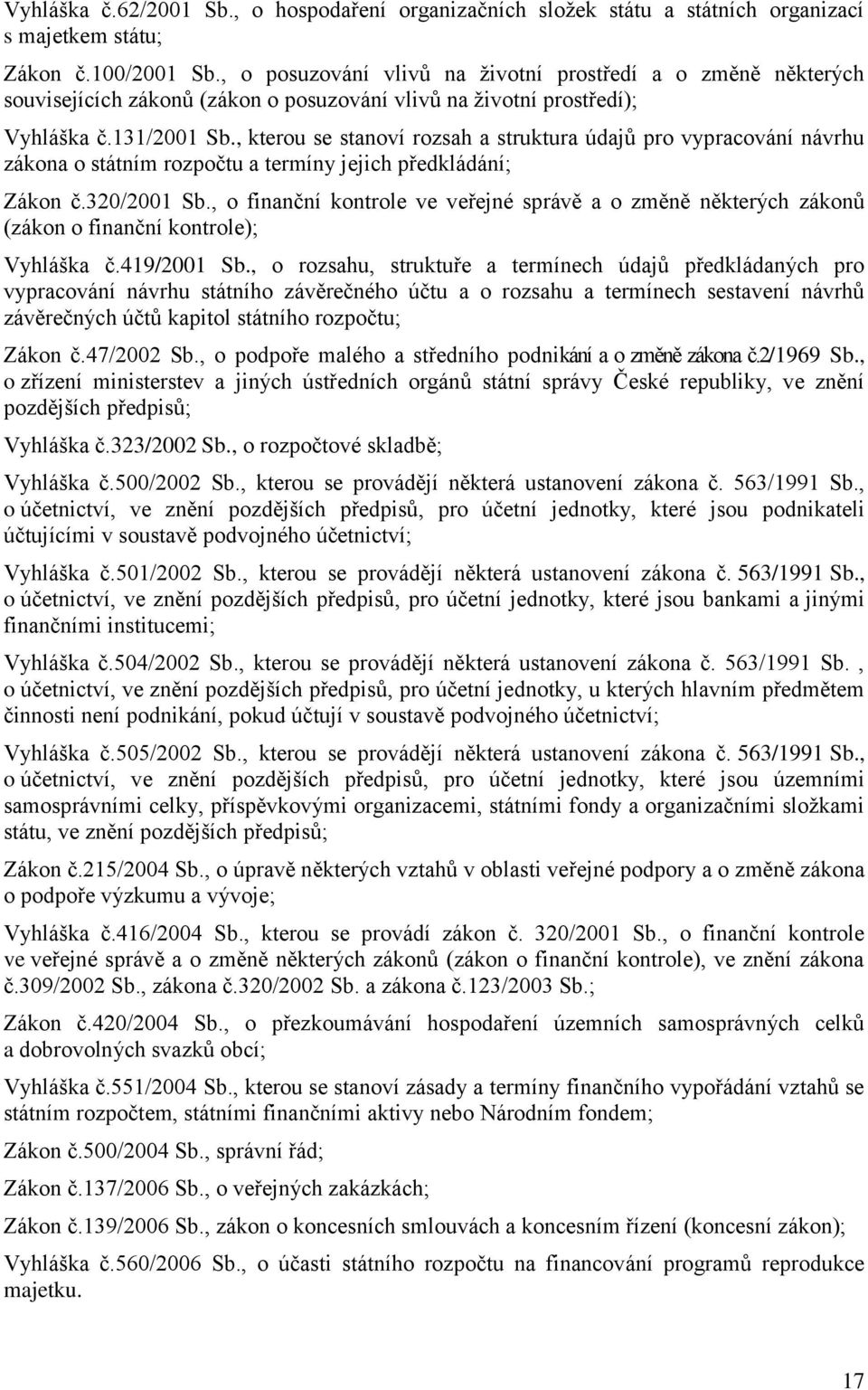 , kterou se stanoví rozsah a struktura údajů pro vypracování návrhu zákona o státním rozpočtu a termíny jejich předkládání; Zákon č.320/2001 Sb.