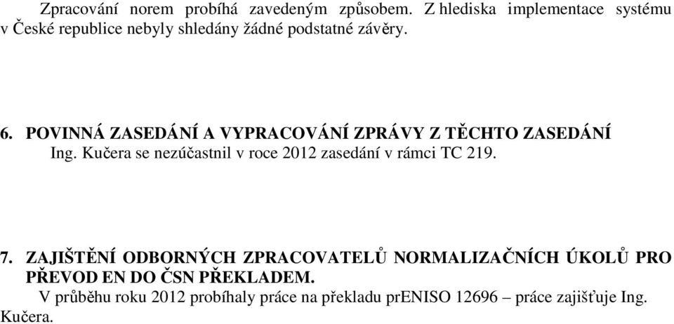 POVINNÁ ZASEDÁNÍ A VYPRACOVÁNÍ ZPRÁVY Z TĚCHTO ZASEDÁNÍ Ing.