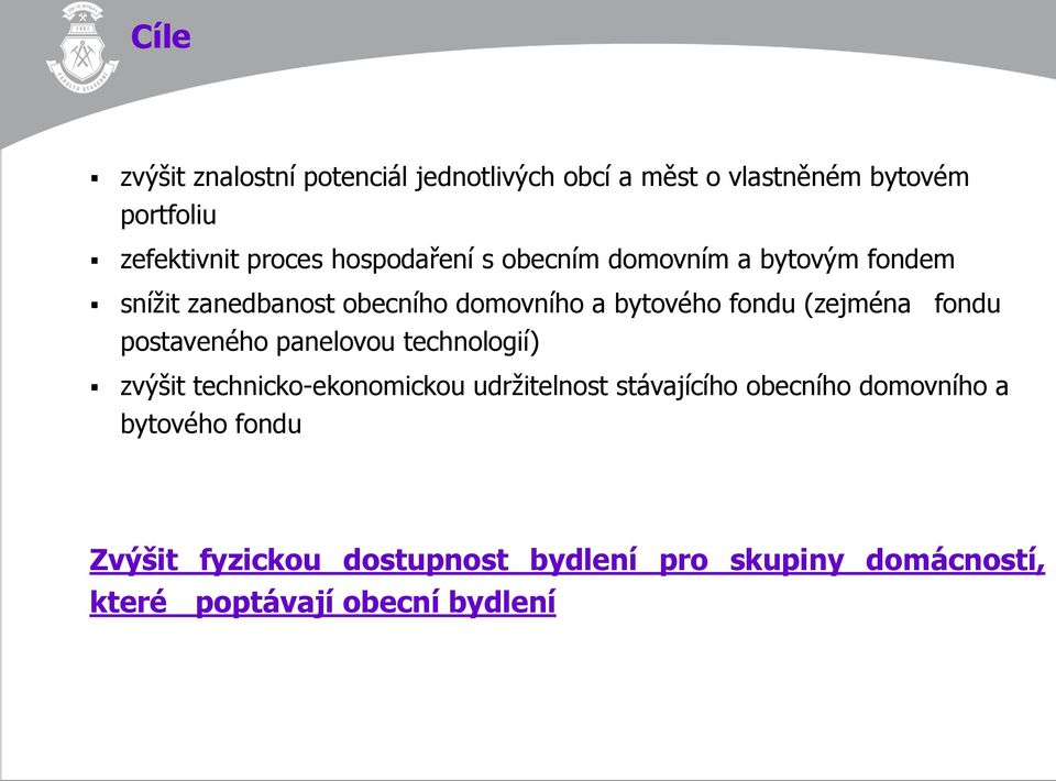 (zejména fondu postaveného panelovou technologií) zvýšit technicko-ekonomickou udržitelnost stávajícího