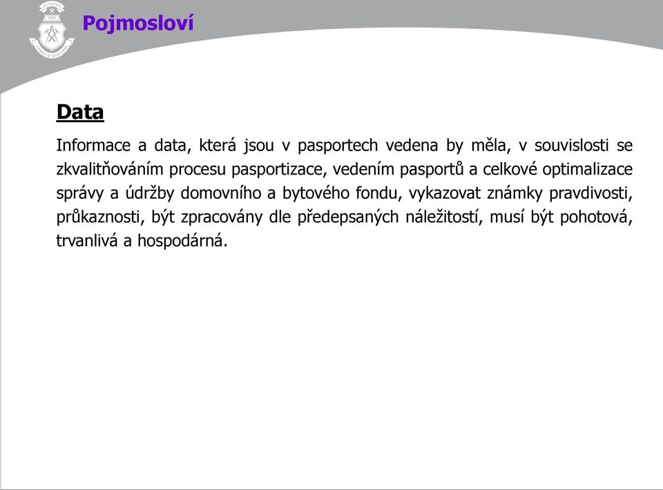 optimalizace správy a údržby domovního a bytového fondu, vykazovat známky