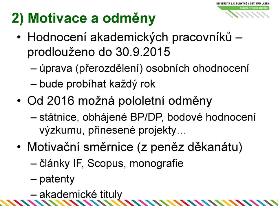 pololetní odměny státnice, obhájené BP/DP, bodové hodnocení výzkumu, přinesené