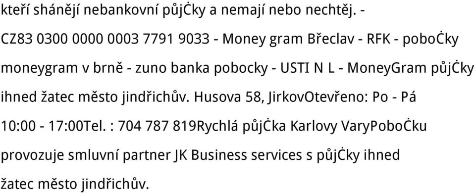 pobocky - USTI N L - MoneyGram půjčky ihned žatec město jindřichův.