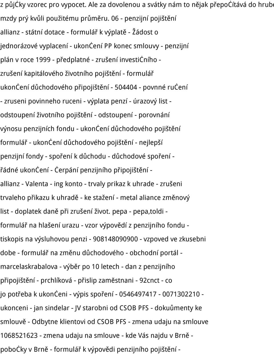 zrušení kapitálového životního pojištění - formulář ukončení důchodového připojištění - 504404 - povnné ručení - zruseni povinneho ruceni - výplata penzí - úrazový list - odstoupení životního