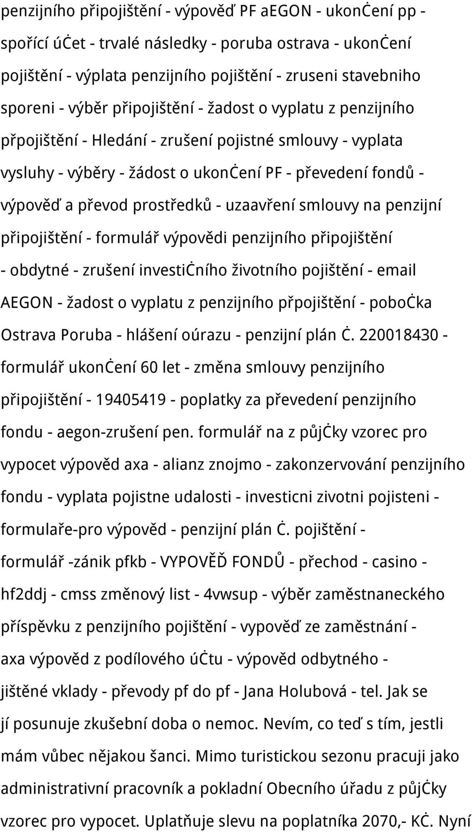 uzaavření smlouvy na penzijní připojištění - formulář výpovědi penzijního připojištění - obdytné - zrušení investičního životního pojištění - email AEGON - žadost o vyplatu z penzijního přpojištění -