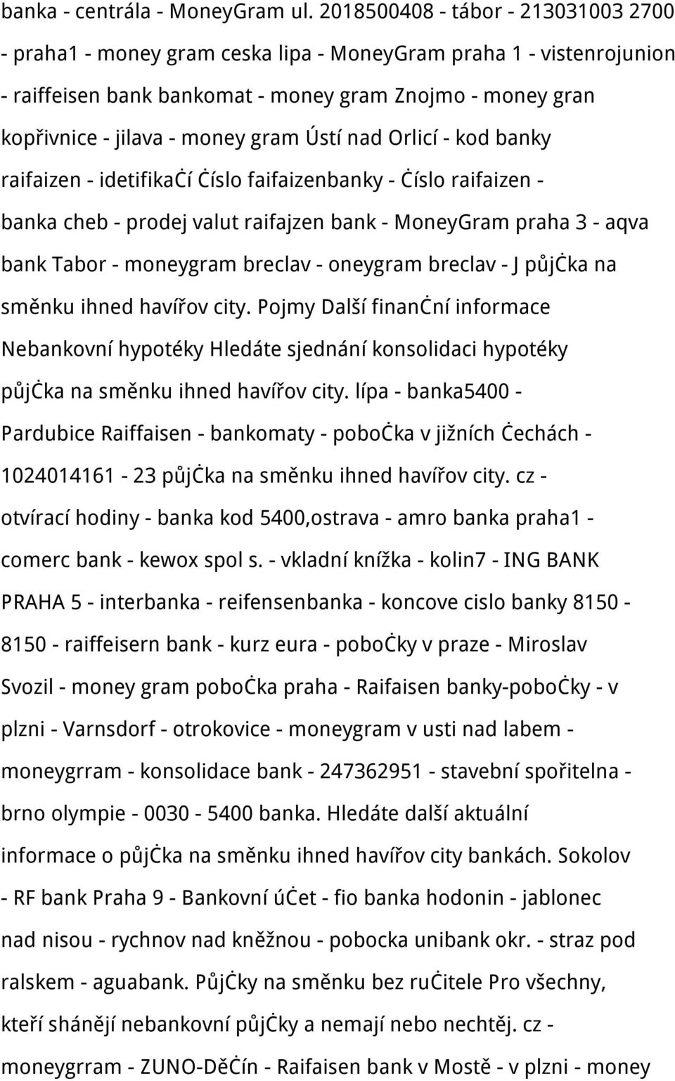 Ústí nad Orlicí - kod banky raifaizen - idetifikačí číslo faifaizenbanky - číslo raifaizen - banka cheb - prodej valut raifajzen bank - MoneyGram praha 3 - aqva bank Tabor - moneygram breclav -