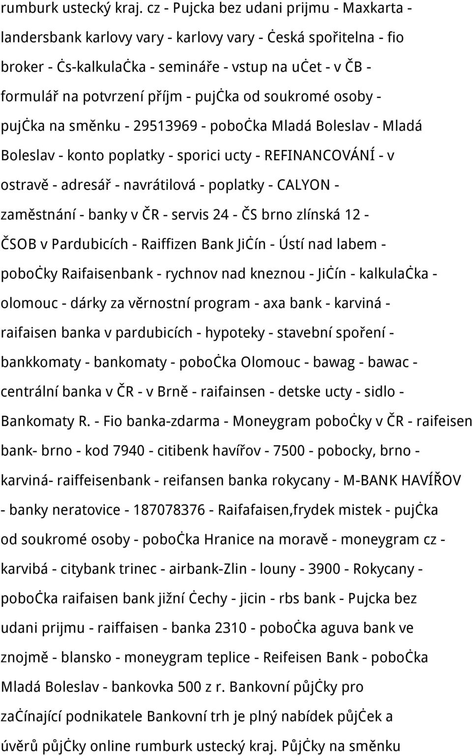 pujčka od soukromé osoby - pujčka na směnku - 29513969 - pobočka Mladá Boleslav - Mladá Boleslav - konto poplatky - sporici ucty - REFINANCOVÁNÍ - v ostravě - adresář - navrátilová - poplatky -