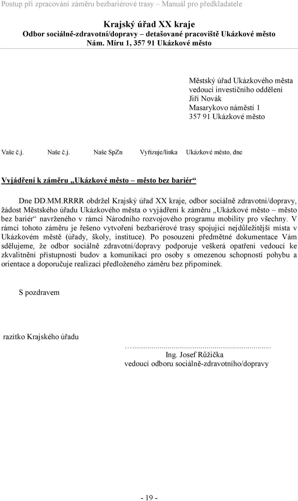 Naše č.j. Naše SpZn Vyřizuje/linka Ukázkové město, dne Vyjádření k záměru Ukázkové město město bez bariér Dne DD.MM.