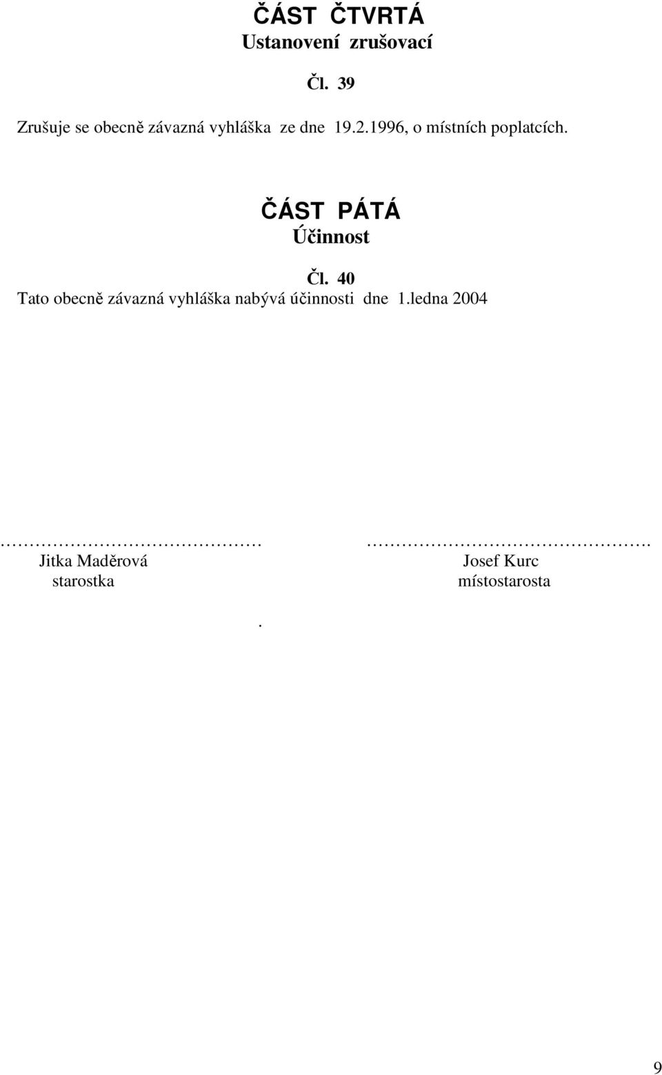 1996, o místních poplatcích. ČÁST PÁTÁ Účinnost Čl.