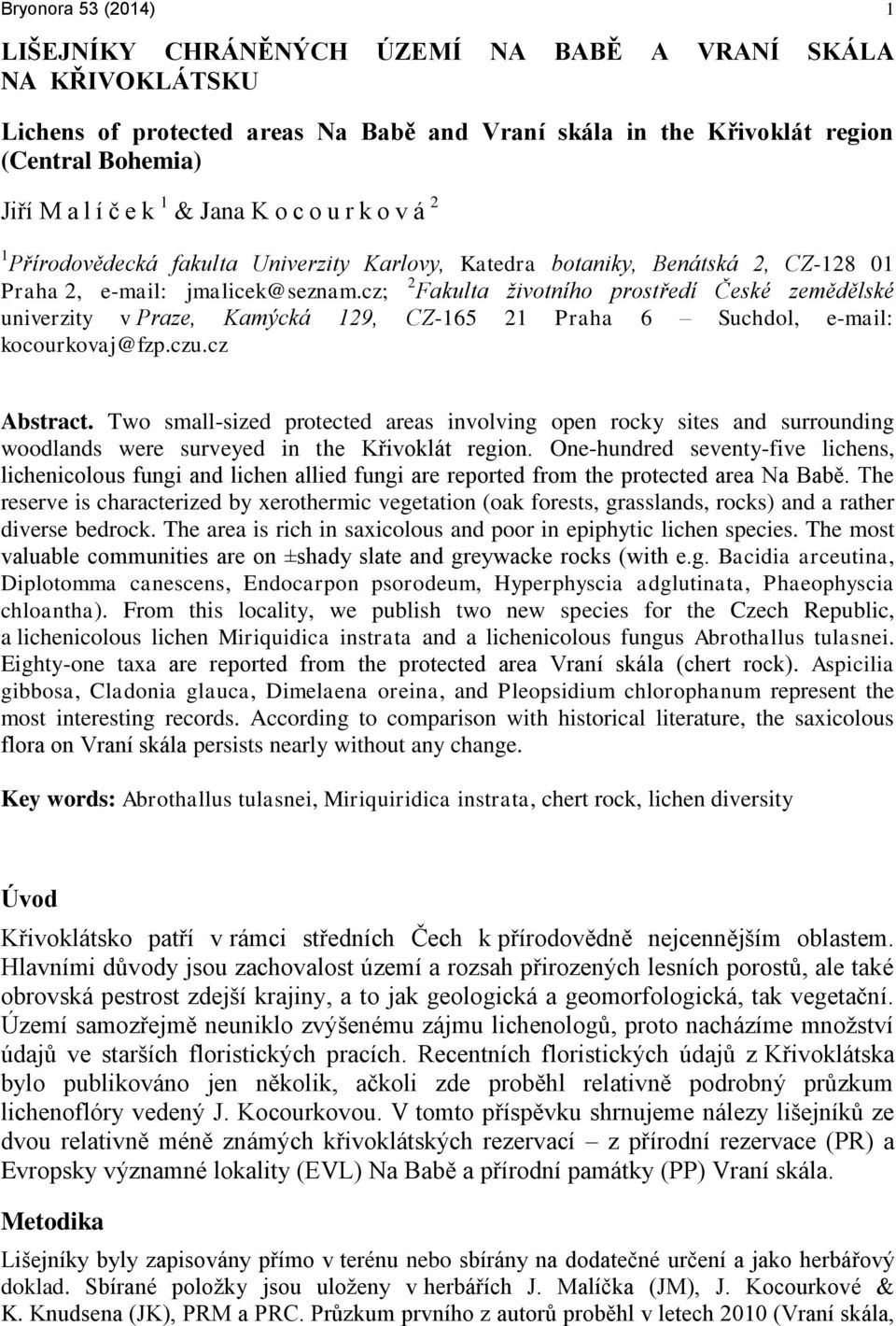 cz; 2 Fakulta životního prostředí České zemědělské univerzity v Praze, Kamýcká 129, CZ-165 21 Praha 6 Suchdol, e-mail: kocourkovaj@fzp.czu.cz Abstract.