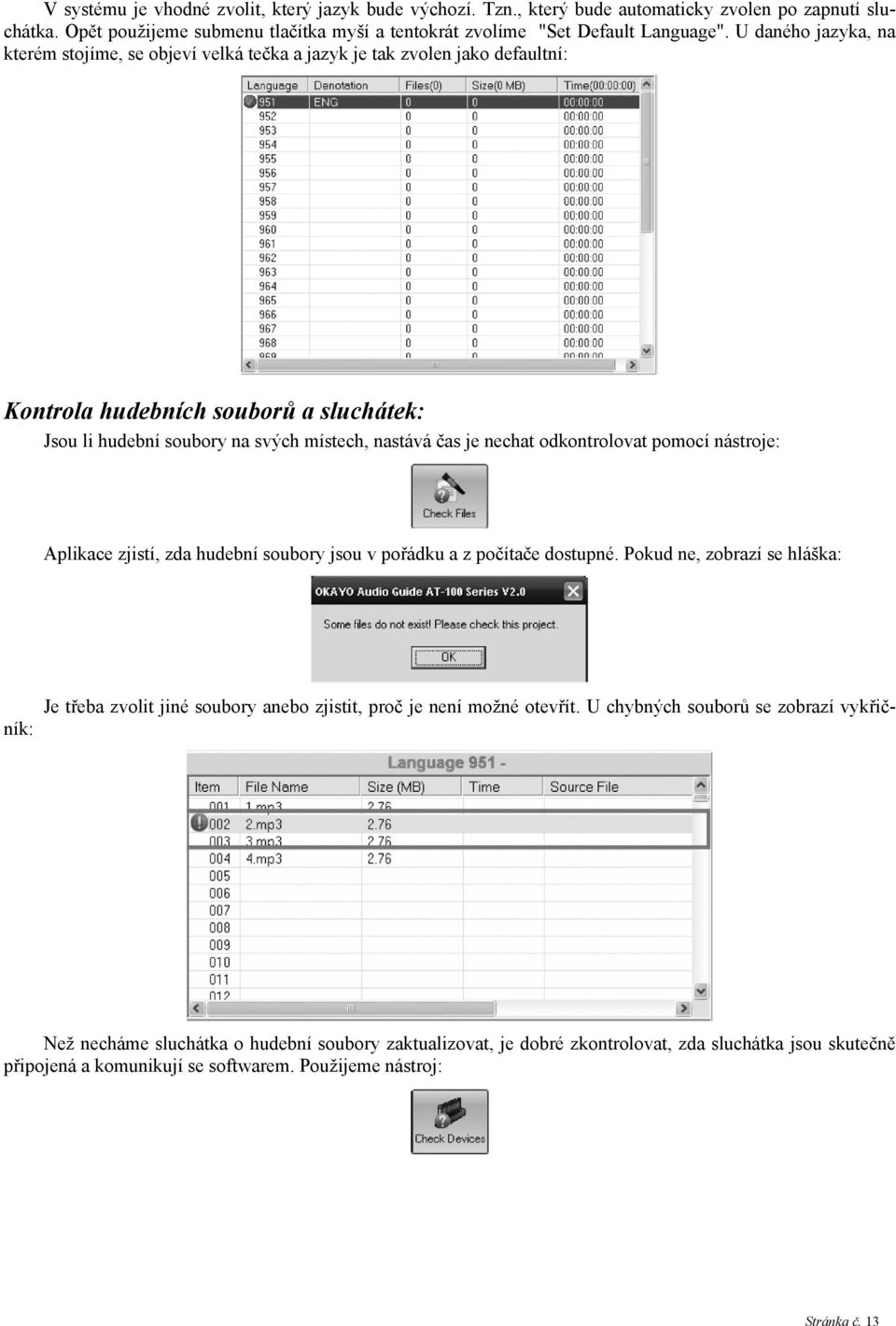 odkontrolovat pomocí nástroje: Aplikace zjistí, zda hudební soubory jsou v pořádku a z počítače dostupné.