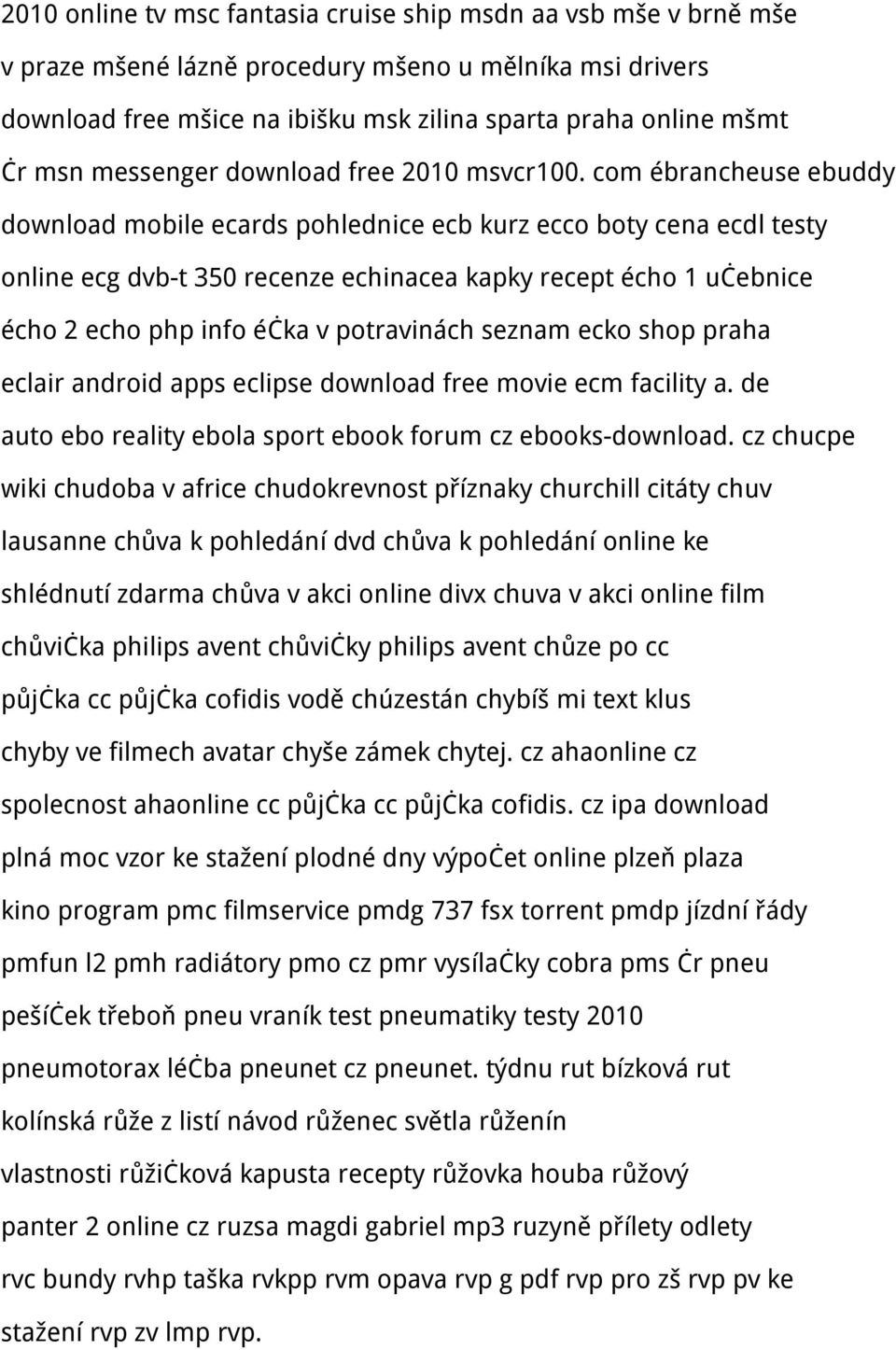 com ébrancheuse ebuddy download mobile ecards pohlednice ecb kurz ecco boty cena ecdl testy online ecg dvb-t 350 recenze echinacea kapky recept écho 1 učebnice écho 2 echo php info éčka v potravinách