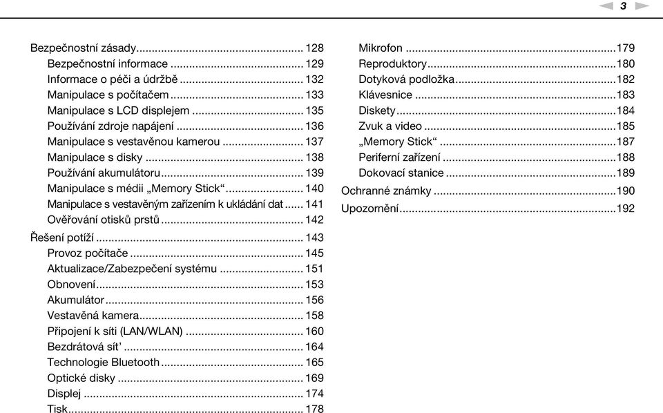 .. 141 Ověřování otisků prstů... 142 Řešení potíží... 143 Provoz počítače... 145 Aktualizace/Zabezpečení systému... 151 Obnovení... 153 Akumulátor... 156 Vestavěná kamera.