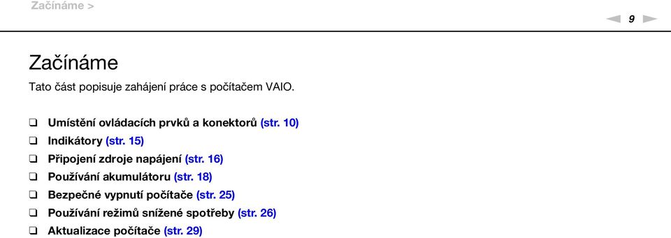 15) Připojení zdroje napájení (str. 16) Používání akumulátoru (str.