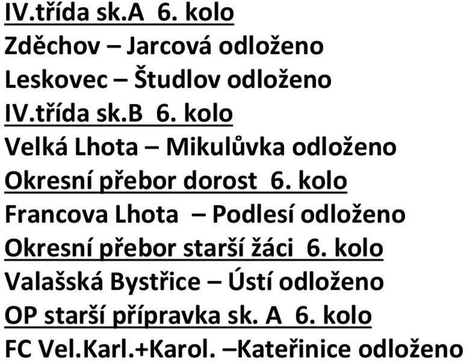 kolo Francova Lhota Podlesí odloženo Okresní přebor starší žáci 6.