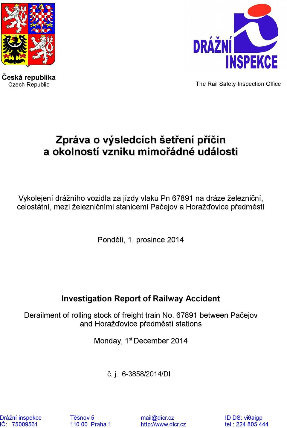 prosince 2014 Investigation Report of Railway Accident Derailment of rolling stock of freight train No.