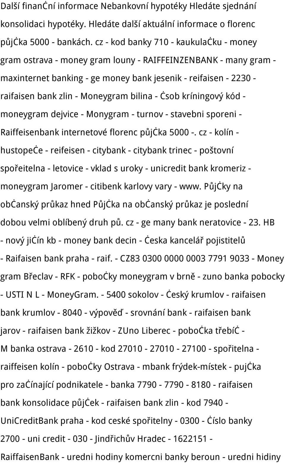 Moneygram bilina - čsob kríningový kód - moneygram dejvice - Monygram - turnov - stavebni sporeni - Raiffeisenbank internetové florenc půjčka 5000 -.