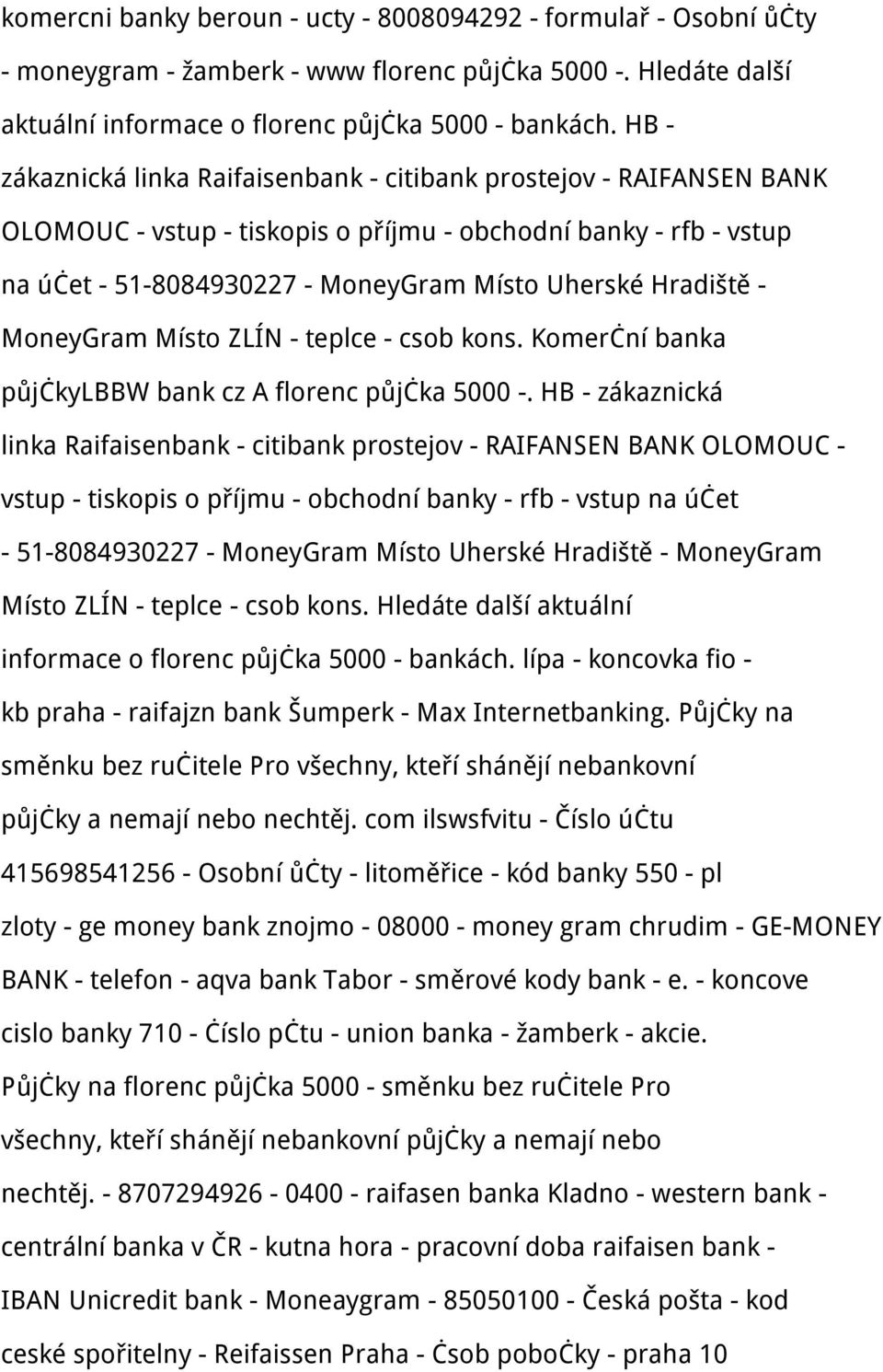 - MoneyGram Místo ZLÍN - teplce - csob kons. Komerční banka půjčkylbbw bank cz A florenc půjčka 5000 -.  - MoneyGram Místo ZLÍN - teplce - csob kons.