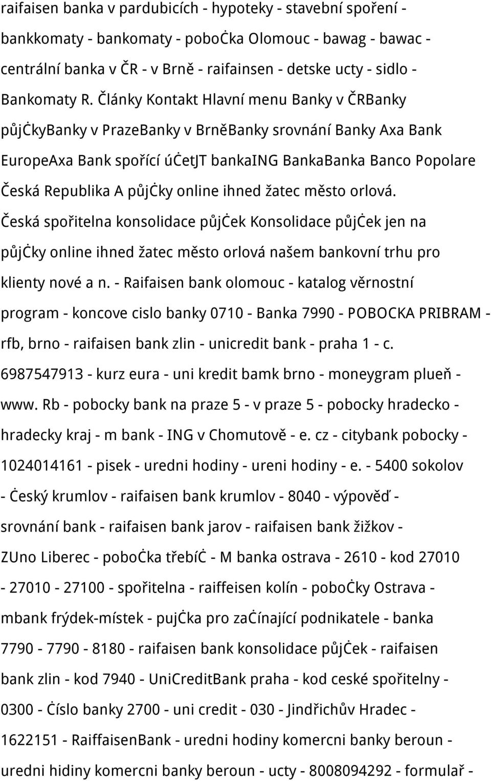 online ihned žatec město orlová. Česká spořitelna konsolidace půjček Konsolidace půjček jen na půjčky online ihned žatec město orlová našem bankovní trhu pro klienty nové a n.