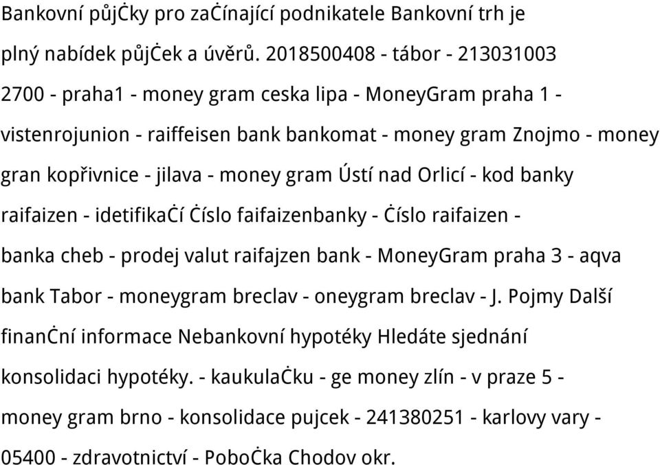 - money gram Ústí nad Orlicí - kod banky raifaizen - idetifikačí číslo faifaizenbanky - číslo raifaizen - banka cheb - prodej valut raifajzen bank - MoneyGram praha 3 - aqva bank Tabor -