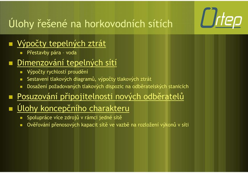 tlakových dispozic na odběratelských stanicích Posuzování připojitelnosti nových odběratelů Úlohy koncepčního