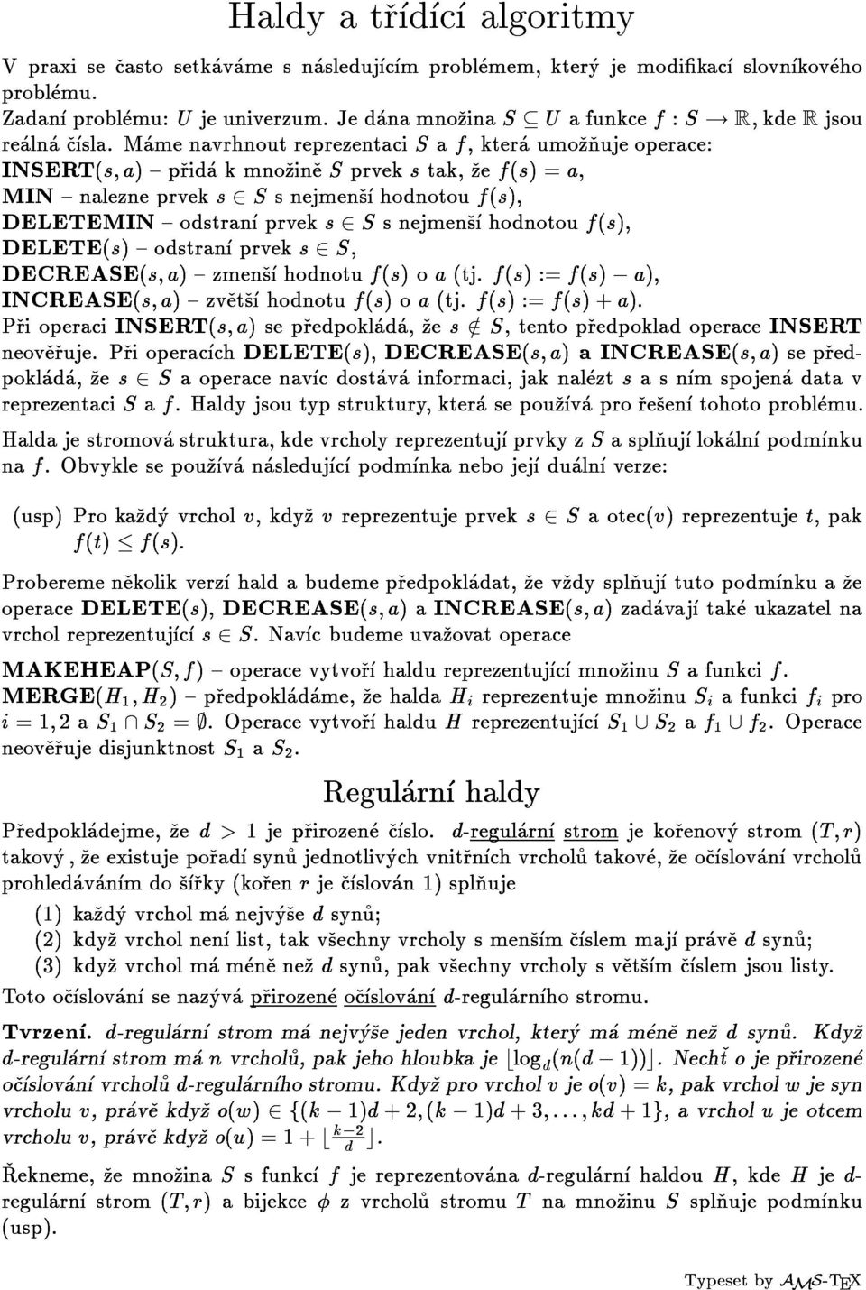 DECREASE(s;a){zmenshodnotuf(s)oa(tj.f(s):=f(s) a), MIN{nalezneprveks2Ssnejmenshodnotouf(s), DELETEMIN{odstranprveks2Ssnejmenshodnotouf(s), naf.