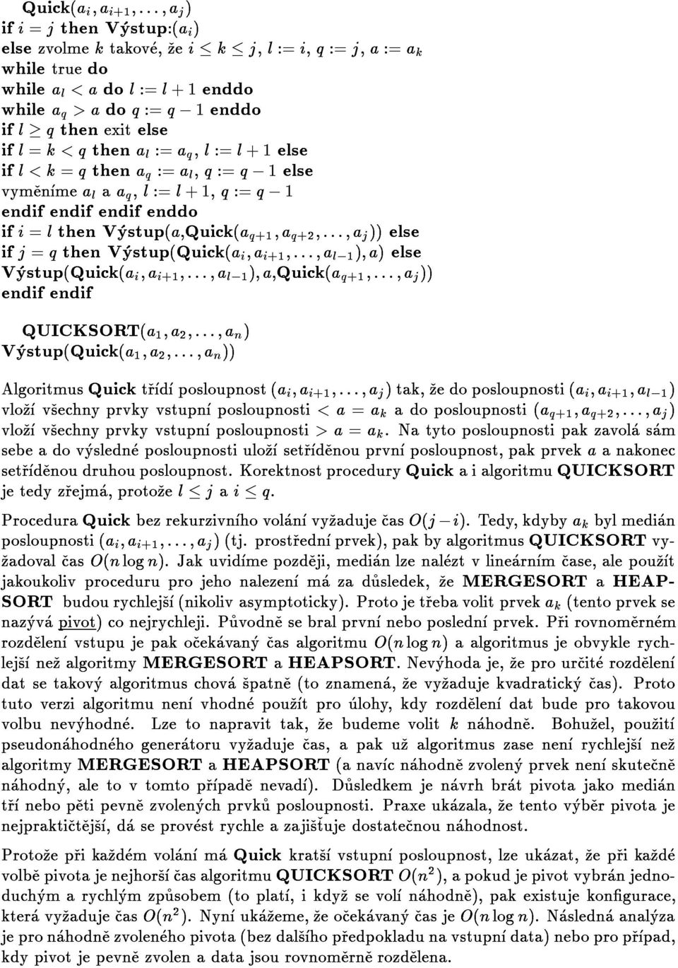 1);a;Quick(aq+1;:::;aj)) vlozvsechnyprvkyvstupnposloupnosti>a=ak.