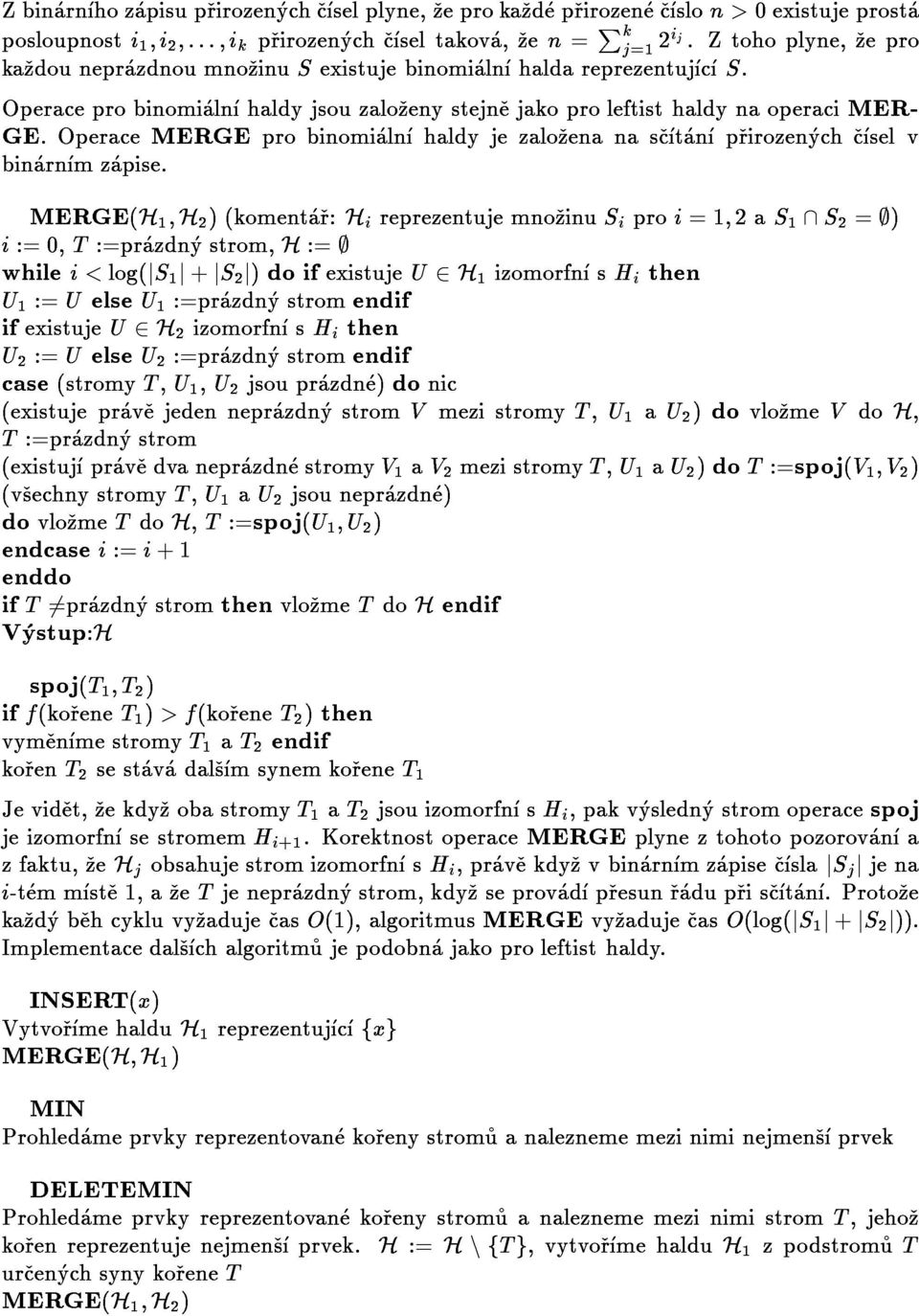 ztohoplyne,zepro i:=0,t:=prazdnystrom,h:=; U2:=UelseU2:=prazdnystromendif case(stromyt,u1,u2jsouprazdne)donic U1:=UelseU1:=prazdnystromendif ifexistujeu2h2izomorfnshithen