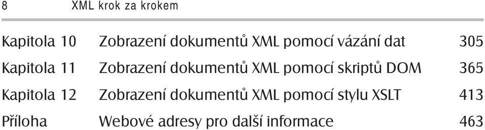 pomocí skriptů DOM 365 Kapitola 12 Zobrazení dokumentů XML