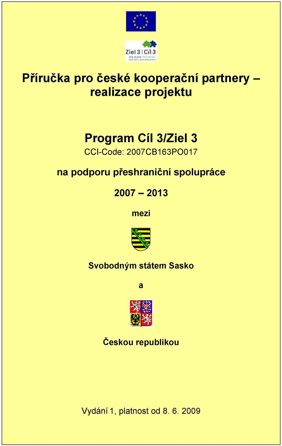 přeshraniční spolupráce 2007 2013 mezi Svobodným státem