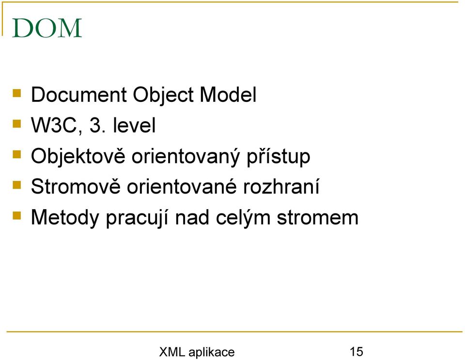 Stromově orientované rozhraní Metody