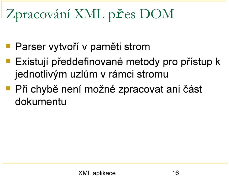 k jednotlivým uzlům v rámci stromu Při chybě není