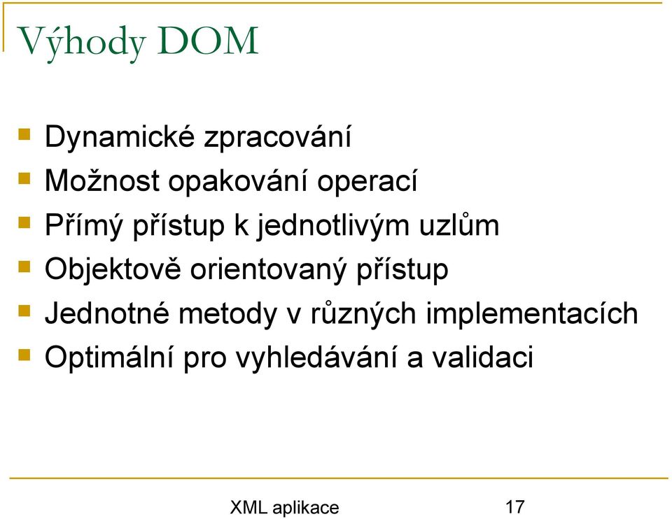 orientovaný přístup Jednotné metody v různých