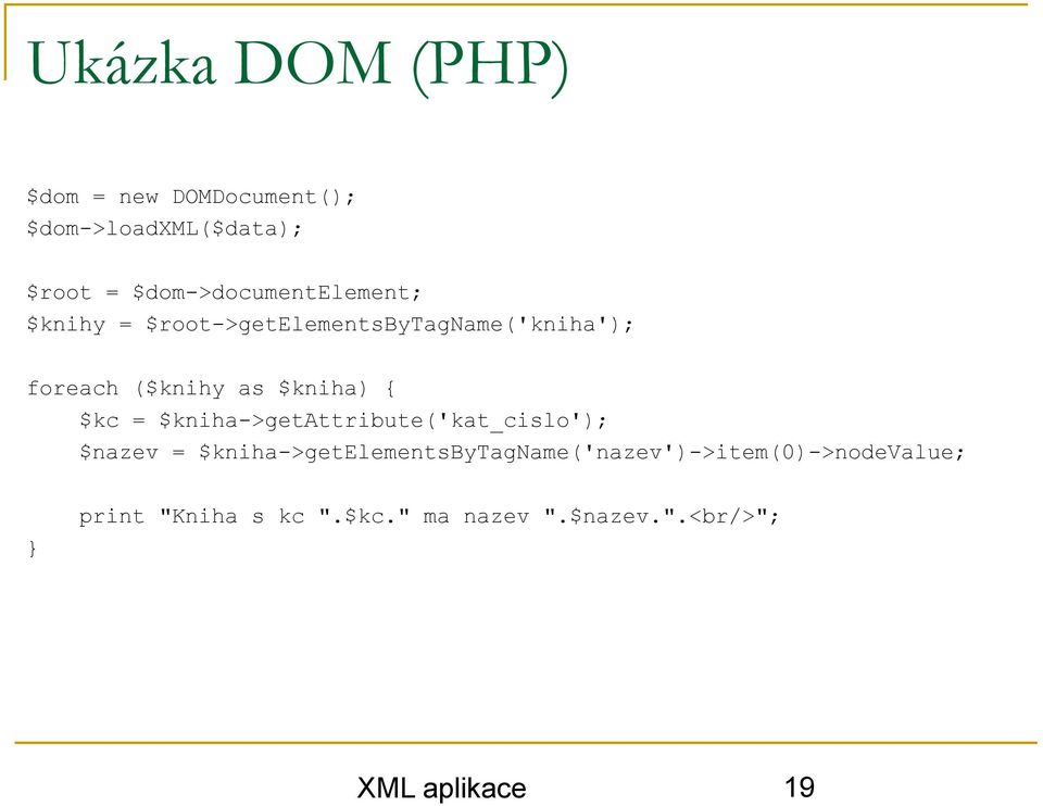 as $kniha) { $kc = $kniha->getattribute('kat_cislo'); $nazev =