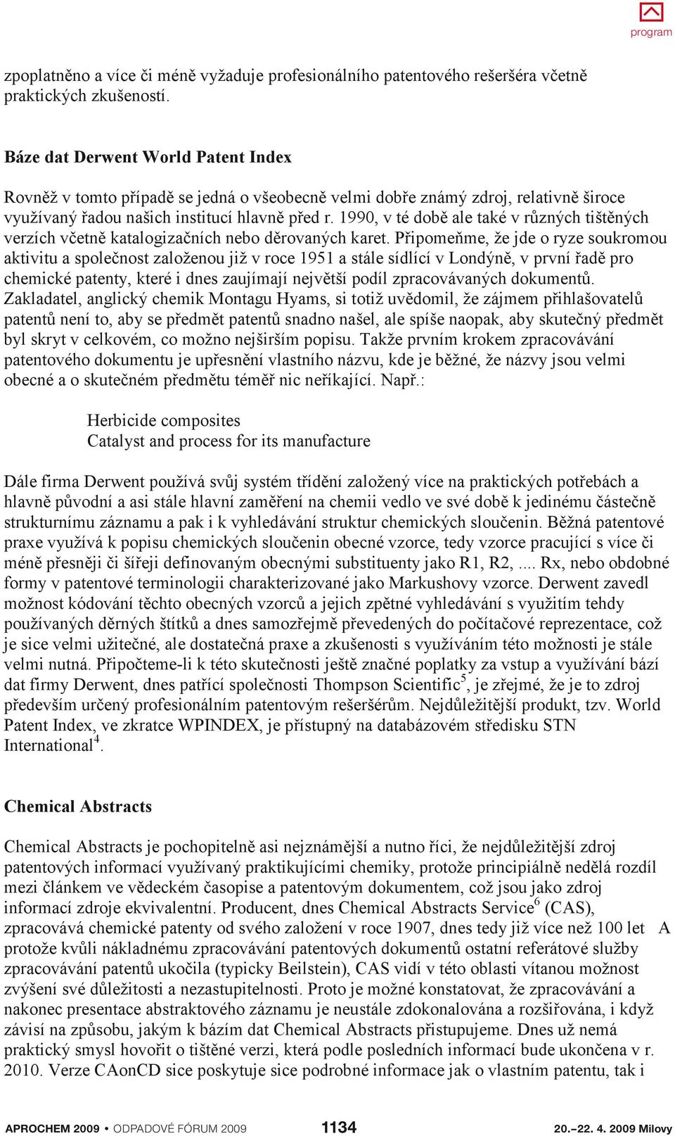 1990, v té době ale také v různých tištěných verzích včetně katalogizačních nebo děrovaných karet.