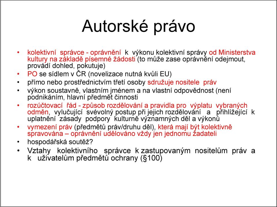 rozúčtovací řád - způsob rozdělování a pravidla pro výplatu vybraných odměn, vylučující svévolný postup při jejich rozdělování a přihlížející k uplatnění zásady podpory kulturně významných děl a