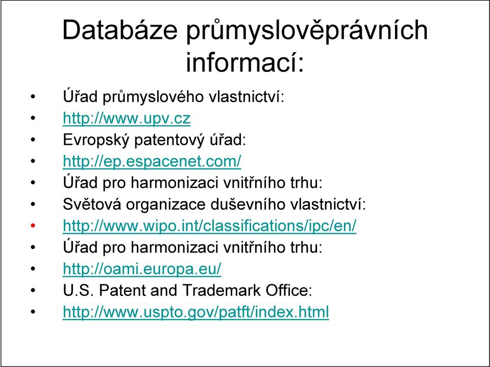 com/ Úřad pro harmonizaci vnitřního trhu: Světová organizace duševního vlastnictví: http://www.